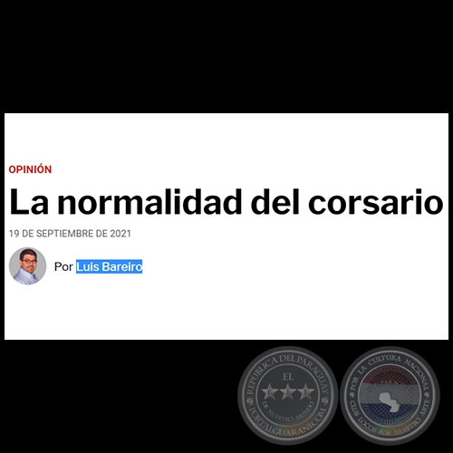 LA NORMALIDAD DEL CORSARIO - Por LUIS BAREIRO - Domingo, 19 de Septiembre de 2021